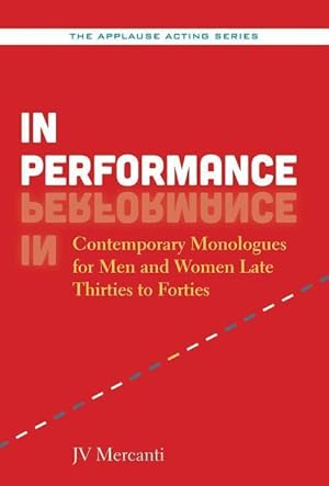 Immagine del venditore per In Performance: Contemporary Monologues for Men and Women Late Thirties to Forties venduto da moluna