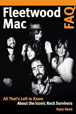 Bild des Verkufers fr Fleetwood Mac FAQ: All That\ s Left to Know about the Iconic Rock Survivors zum Verkauf von moluna