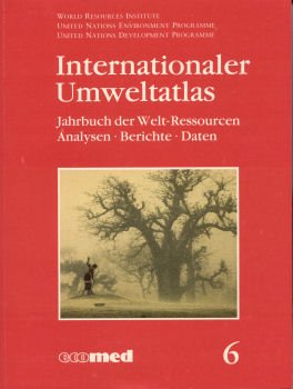 Bild des Verkufers fr Internationaler Umweltatlas: Jahrbuch der Welt-Ressourcen. Analysen - Berichte - Daten. Band 6 zum Verkauf von Eichhorn GmbH