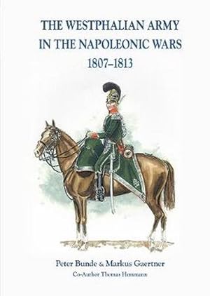 Bild des Verkufers fr The The Westphalian Army in the Napoleonic Wars 1807-1813 (Hardcover) zum Verkauf von Grand Eagle Retail