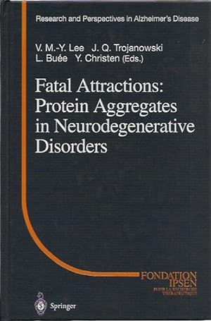 Bild des Verkufers fr Fatal Attractions: Protein Aggregates in Neurodegenerative Disorders zum Verkauf von San Francisco Book Company