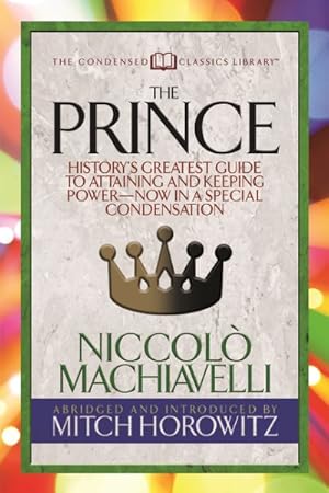 Seller image for Prince : History?s Greatest Guide to Attaining and Keeping Power? Now in a Special Condensation for sale by GreatBookPrices