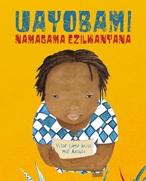 Seller image for Uayobami Namagama Ezilwanyana/ Ayobami and the Names of the Animals -Language: xhosa for sale by GreatBookPrices