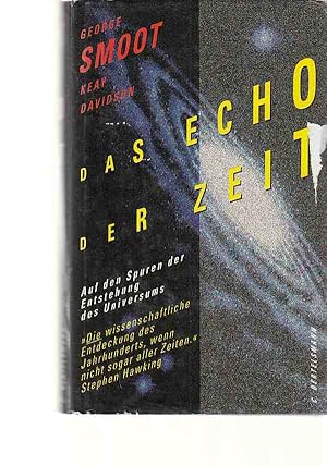 Bild des Verkufers fr Das Echo der Zeit : auf den Spuren der Entstehung des Universums. George Smoot/Keay Davidson. Aus dem Amerikan. bertr. von Friedrich Griese. zum Verkauf von Fundus-Online GbR Borkert Schwarz Zerfa