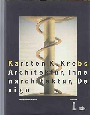 Seller image for Karsten K. Krebs, Architektur, Innenarchitektur, Design. [Hrsg. Elisabeth Fuchs-Belhamri in Zusammenarbeit mit Karsten K. Krebs]. for sale by Fundus-Online GbR Borkert Schwarz Zerfa