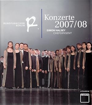 Imagen del vendedor de Rundfunkchor Berlin Konzerte 2007/08. Simon Halsey Chefdirigent. [Programmheft]. a la venta por Fundus-Online GbR Borkert Schwarz Zerfa