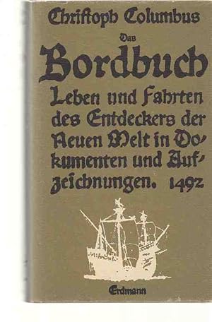 Christoph Columbus, Das Bordbuch : 1492 ; Leben und Fahrten d. Entdeckers d. Neuen Welt in Dokume...