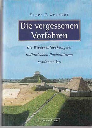 Die vergessenen Vorfahren : die Wiederentdeckung indianischer Hochkulturen Nordamerikas. Aus dem ...