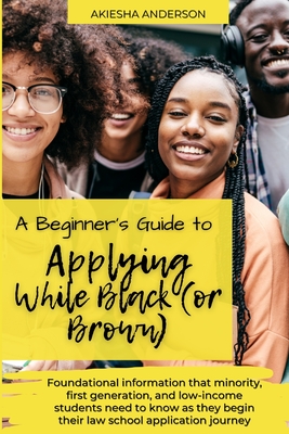 Seller image for A Beginner's Guide to Applying While Black (or Brown): Foundational information that minority, first generation, and low-income students need to know (Paperback or Softback) for sale by BargainBookStores
