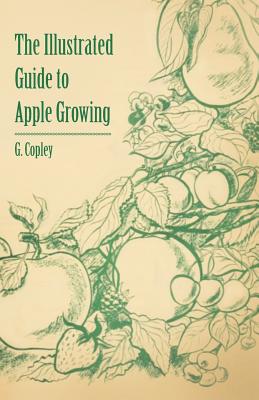 Seller image for The Illustrated Guide to Apple Growing (Paperback or Softback) for sale by BargainBookStores