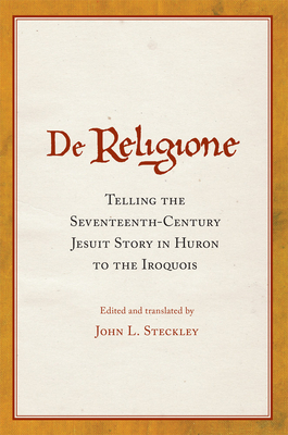 Immagine del venditore per De Religione: Telling the Seventeenth-Century Jesuit Story in Huron to the Iroquois (Paperback or Softback) venduto da BargainBookStores