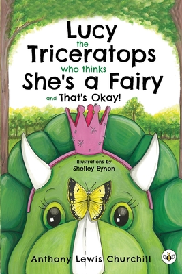 Imagen del vendedor de Lucy the Triceratops Who Thinks She's a Fairy and That's Okay! (Paperback or Softback) a la venta por BargainBookStores
