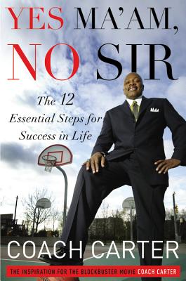 Seller image for Yes Ma'am, No Sir: The 12 Essential Steps for Success in Life (Hardback or Cased Book) for sale by BargainBookStores