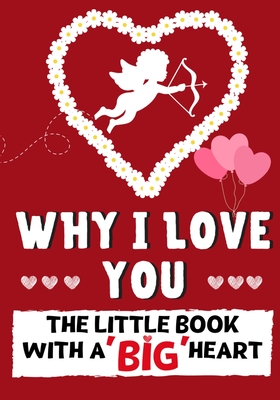 Bild des Verkufers fr Why I Love You: The Little Book With A BIG Heart - Perfect for Valentine's Day, Birthdays, Anniversaries, Mother's Day as a wedding gi (Paperback or Softback) zum Verkauf von BargainBookStores