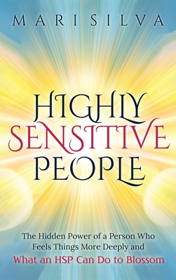 Imagen del vendedor de Highly Sensitive People: The Hidden Power Of A Person Who Feels Things More Deeply And What AN HSP Can Do To Thrive Instead Of Just Survive (Hardback or Cased Book) a la venta por BargainBookStores