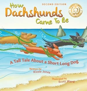 Image du vendeur pour How Dachshunds Came to Be (Second Edition Hard Cover): A Tall Tale About a Short Long Dog (Tall Tales # 1) (Hardback or Cased Book) mis en vente par BargainBookStores