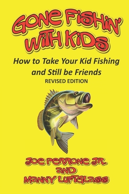 Seller image for Gone Fishin' with Kids: How to Take Your Kid Fishing and Still Be Friends (Paperback or Softback) for sale by BargainBookStores
