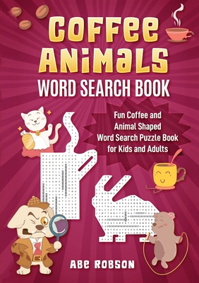 Image du vendeur pour Coffee Animals Word Search Book: Fun Coffee and Animal Shaped Word Search Puzzle Book for Kids and Adults (Paperback or Softback) mis en vente par BargainBookStores