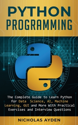 Bild des Verkufers fr Python Programming: The Complete Guide to Learn Python for Data Science, AI, Machine Learning, GUI and More With Practical Exercises and I (Paperback or Softback) zum Verkauf von BargainBookStores