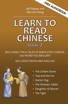 Imagen del vendedor de Learn to Read Chinese, Book 2: Six Classic Chinese Folk Tales in Simplified Chinese, 700 Word Vocabulary, Includes Pinyin and English (Paperback or Softback) a la venta por BargainBookStores