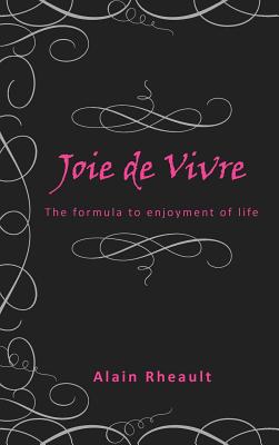 Bild des Verkufers fr Joie de Vivre: The Formula to Enjoyment of Life (Hardback or Cased Book) zum Verkauf von BargainBookStores