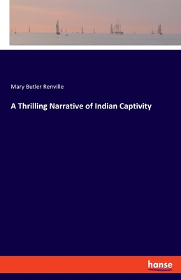 Bild des Verkufers fr A Thrilling Narrative of Indian Captivity (Paperback or Softback) zum Verkauf von BargainBookStores