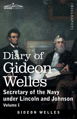 Seller image for Diary of Gideon Welles, Volume I: Secretary of the Navy under Lincoln and Johnson (Paperback or Softback) for sale by BargainBookStores