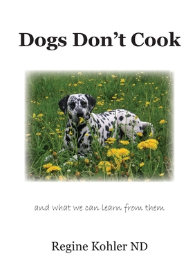 Seller image for Dogs Don't Cook and what we can learn from them (Paperback or Softback) for sale by BargainBookStores