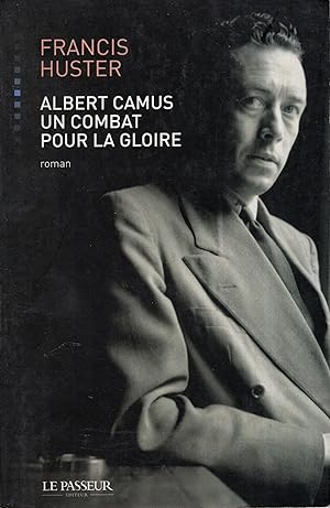 Image du vendeur pour Albert Camus, un combat pour la gloire mis en vente par PRISCA