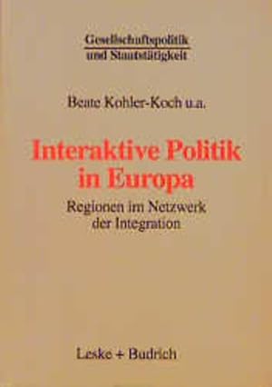 Immagine del venditore per Interaktive Politik in Europa : Regionen im Netzwerk der Integration. (=Gesellschaftspolitik und Staatsttigkeit ; Bd. 12). venduto da Antiquariat Thomas Haker GmbH & Co. KG