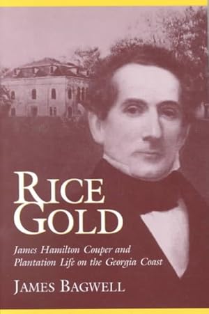 Seller image for Rice Gold : James Hamilton Couper and Plantation Life on the Georgia Coast for sale by GreatBookPricesUK