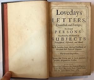 Imagen del vendedor de Loveday s letters, domestick and foreign; to several persons: occasionally distributed in subjects philosophical, historical, and moral. By R. Loveday, Gent. the late translator of the three first parts of Cleopatra. The seventh impression. a la venta por Celsus Books, PBFA.