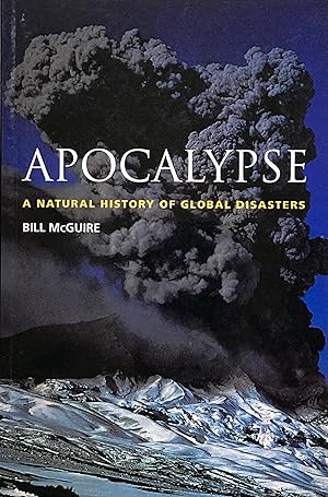 Image du vendeur pour Apocalypse - a natural history of global disasters mis en vente par Acanthophyllum Books