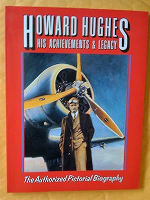 Bild des Verkufers fr Howard Hughes: His Achievements & Legacy: The Authorized Pictorial Biography zum Verkauf von Livresse