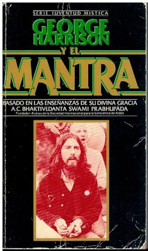 Imagen del vendedor de GEORGE HARRISON Y EL MANTRA. Basado en las enseanzas de su divina gracia A. C. Bhaktivedanta Swami Prabhupada. Trad. Marcos Zafarani. a la venta por angeles sancha libros