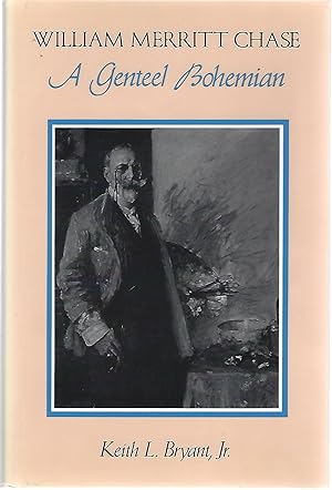 Seller image for WILLIAM MERRITT CHASE; A GENTEEL BOHEMIAN for sale by Columbia Books, ABAA/ILAB, MWABA