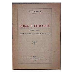 Image du vendeur pour ROMA E COMARCA -BREVE STORIA DELLA PROVINCIA DI ROMA DAL 1831 AL 1870( 1927) mis en vente par Invito alla Lettura