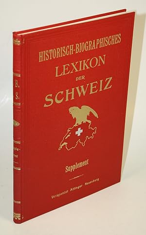 Historisch-Biographisches Lexikon der Schweiz. Supplement nebst systematischem Titelverzeichnis d...