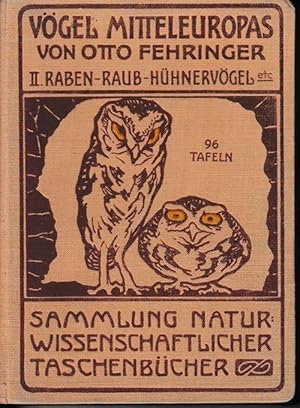 Vögel Mitteleuropas. II. Raben-, Raub-, Hühnervögel, Singvögel (Schluß), Segler, Nachtschwalben, ...