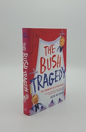 Seller image for THE BUSH TRAGEDY The Unmaking of a President for sale by Rothwell & Dunworth (ABA, ILAB)