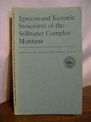 IGNEOUS AND TECTONIC STRUCTURES OF THE STILL WASTER COMPLEX, MONTANA: GEOLOGICAL SURVEY BULLETING...