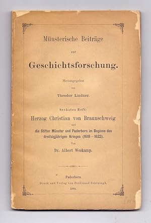 Bild des Verkufers fr Herzog Christian von Braunschweig und die Stifter Mnster und Paderborn im Beginne des dreiigjhrigen Krieges (1618-1622). Herausgegeben von Dr. Albert Weskamp. zum Verkauf von Kunze, Gernot, Versandantiquariat