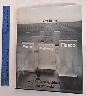 Seller image for Form Follows Fiasco: Why Modern Architecture Hasn't Worked for sale by Mullen Books, ABAA