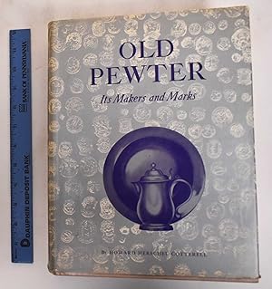 Old Pewter; Its Makers and Marks in England Scotland and Ireland