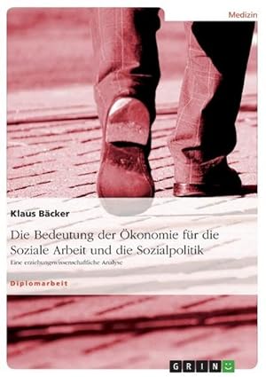Seller image for Die Bedeutung der konomie fr die Soziale Arbeit und die Sozialpolitik for sale by Rheinberg-Buch Andreas Meier eK
