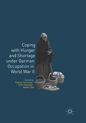 Seller image for Coping with Hunger and Shortage under German Occupation in World War II for sale by AHA-BUCH GmbH