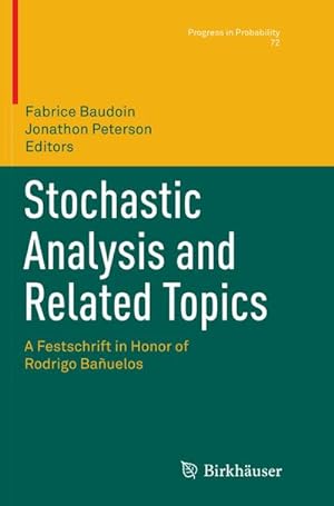 Bild des Verkufers fr Stochastic Analysis and Related Topics : A Festschrift in Honor of Rodrigo Bauelos zum Verkauf von AHA-BUCH GmbH
