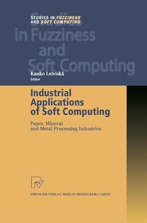 Immagine del venditore per Industrial Applications of Soft Computing : Paper, Mineral and Metal Processing Industries venduto da AHA-BUCH GmbH