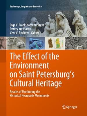 Seller image for The Effect of the Environment on Saint Petersburg's Cultural Heritage : Results of Monitoring the Historical Necropolis Monuments for sale by AHA-BUCH GmbH