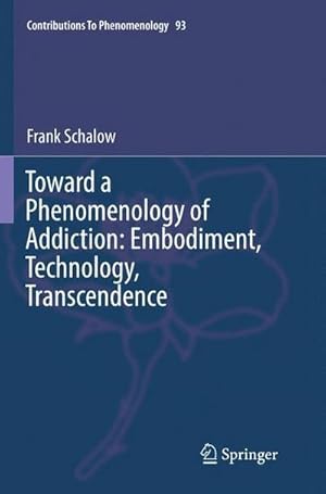 Bild des Verkufers fr Toward a Phenomenology of Addiction: Embodiment, Technology, Transcendence zum Verkauf von AHA-BUCH GmbH